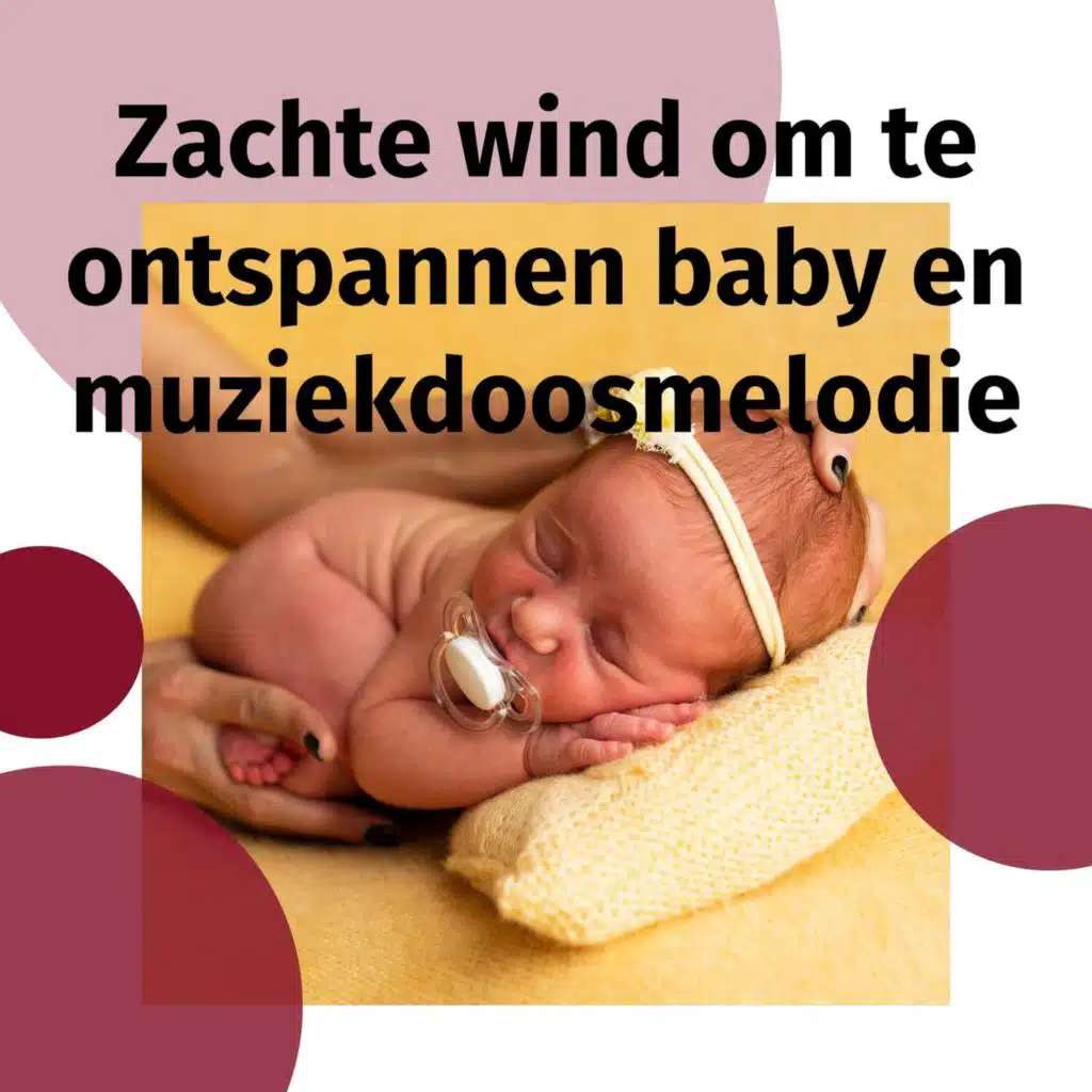 Zachte wind om te ontspannen baby en muziekdoosmelodie