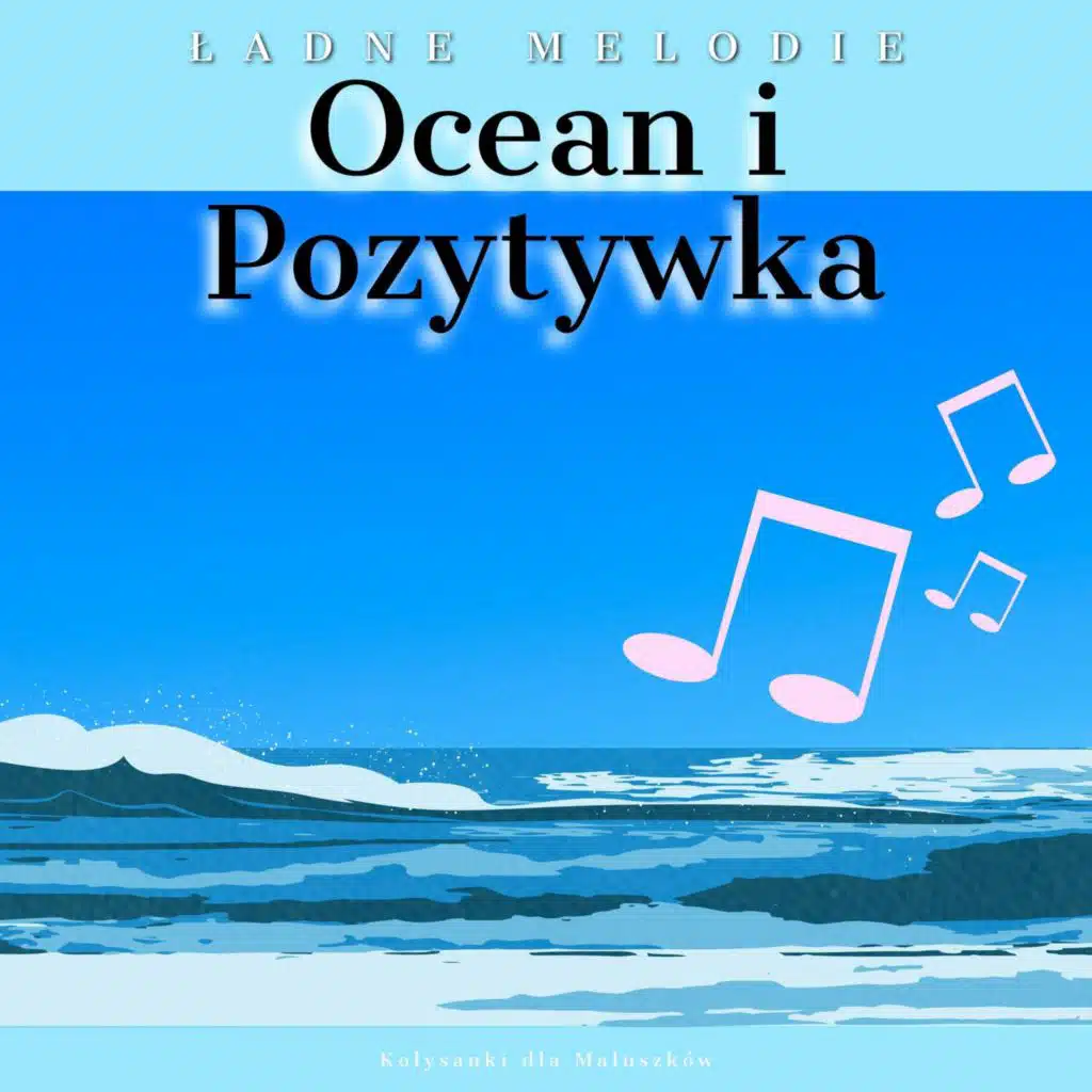 Ocean i Pozytywka (Ładne Melodie)