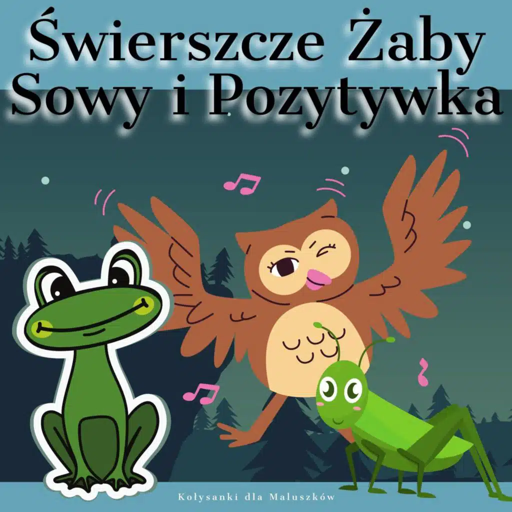 Świerszcze, Żaby, Sowy i Pozytywka