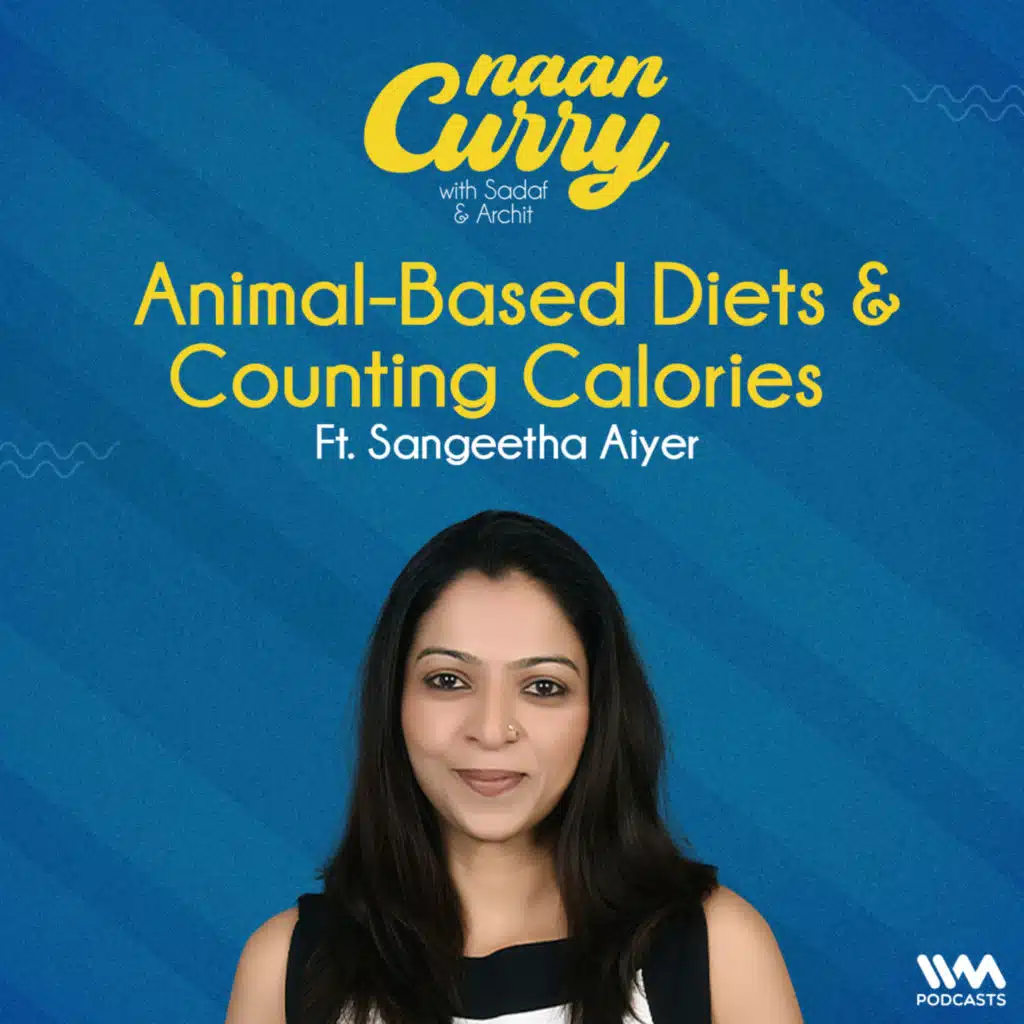 Animal-Based Diets and Counting Calories Ft. Sangeetha Aiyer