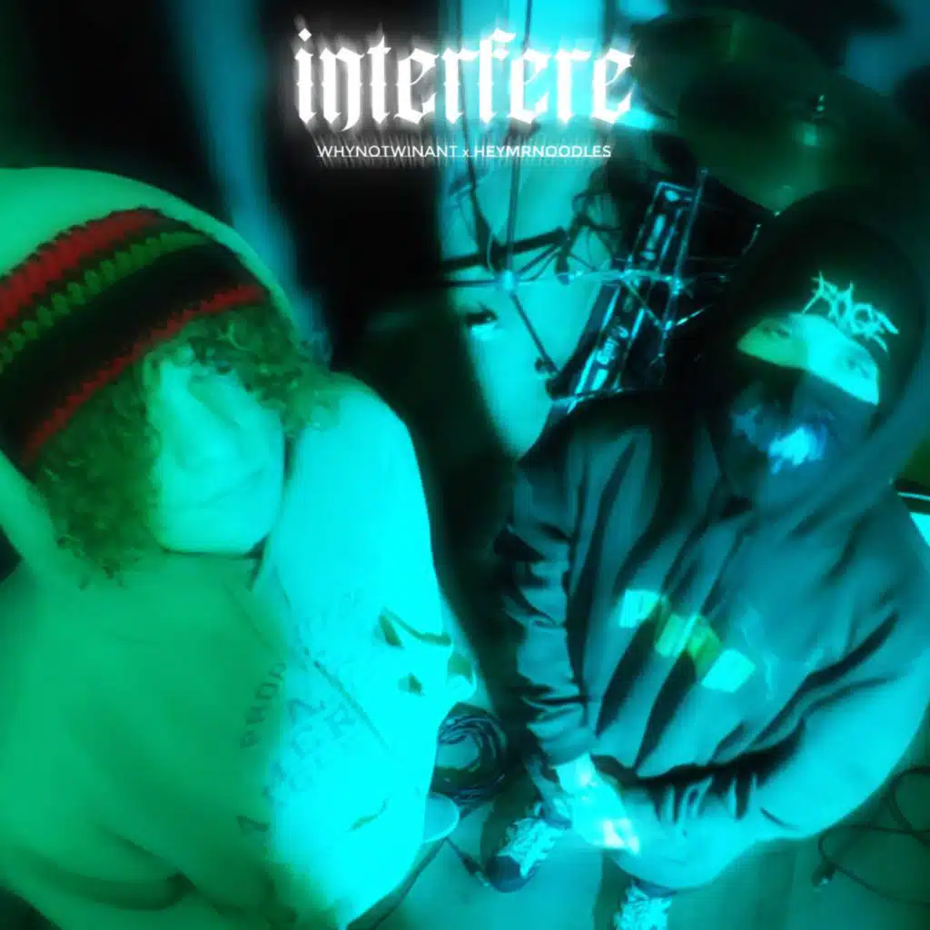 Interfere (feat. HeyMrNoOdLeS)