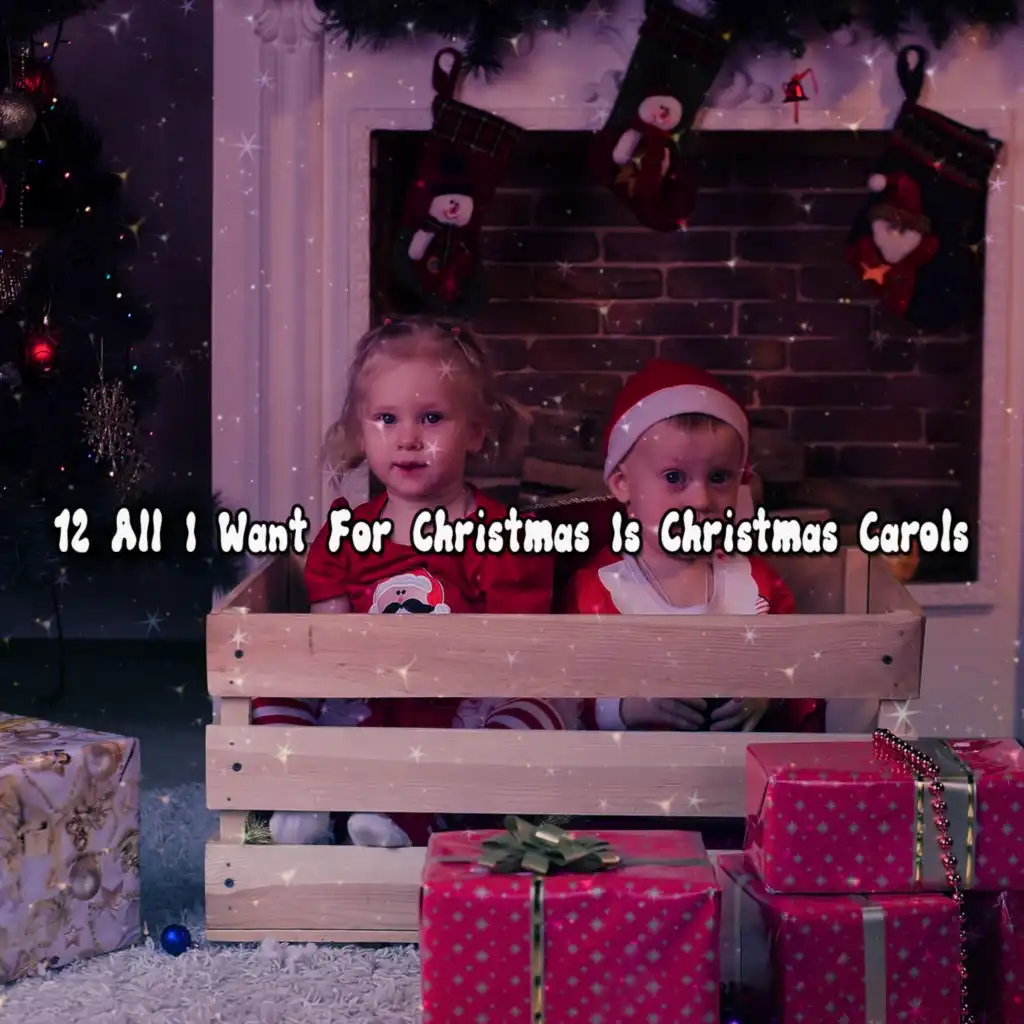 12 All I Want For Christmas Is Christmas Carols