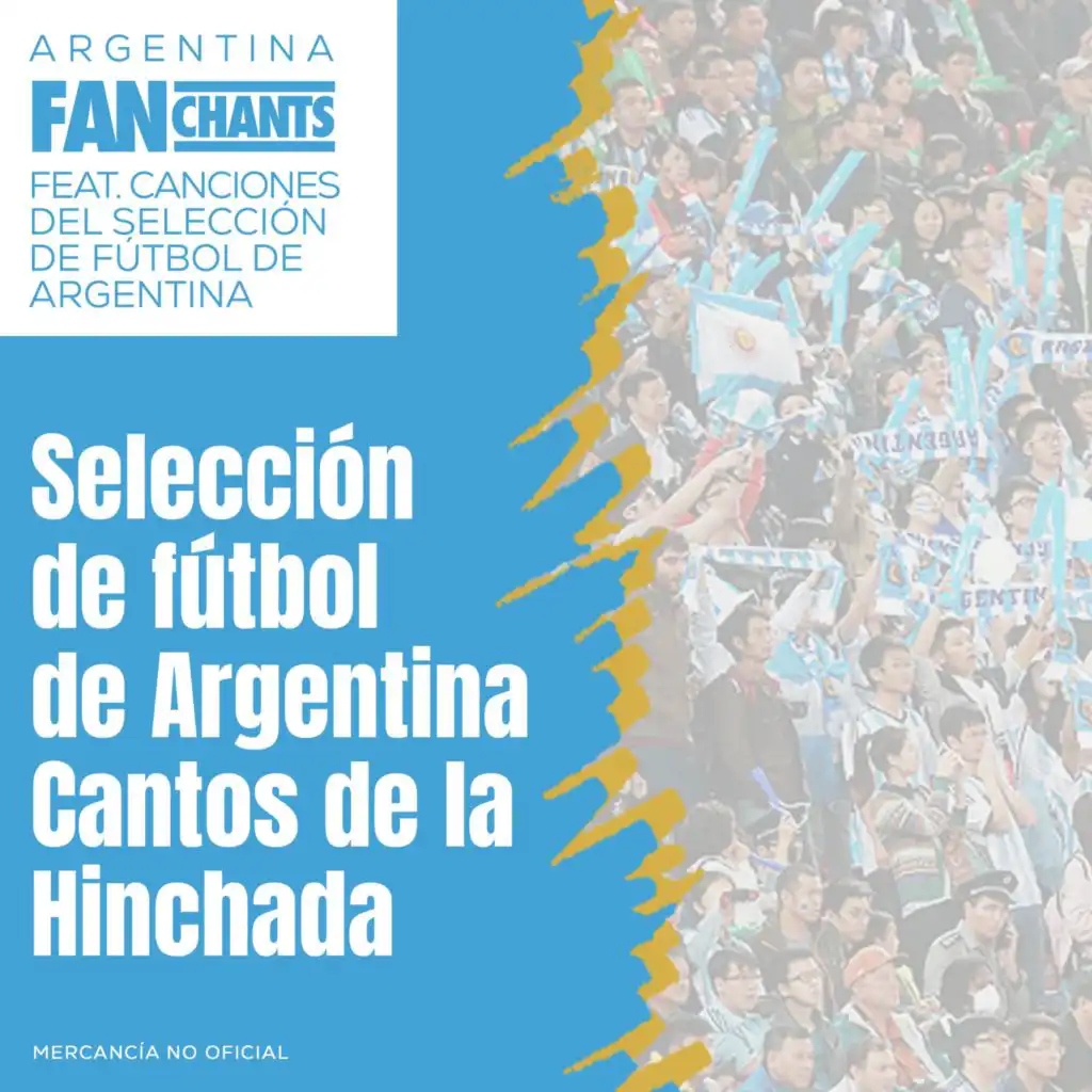 Selección de fútbol de Argentina Cantos de la Hinchada