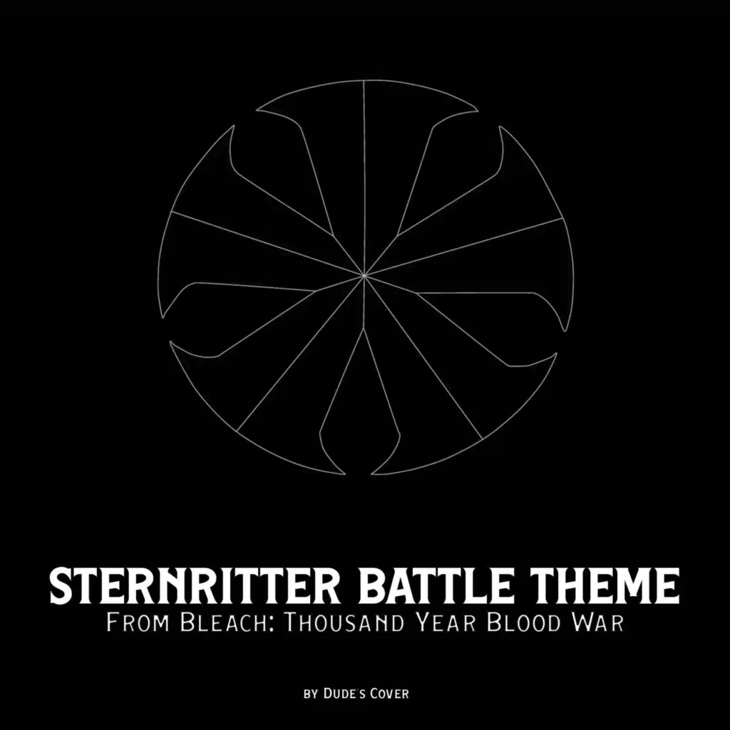 Sternritter Battle Theme (From "Bleach: Thousand Year Blood War")