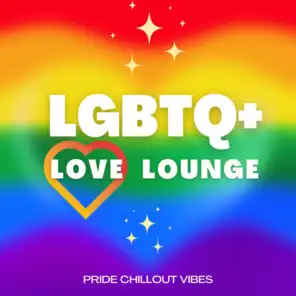 LGBTQ+ Love Lounge (Pride Chillout Vibes)