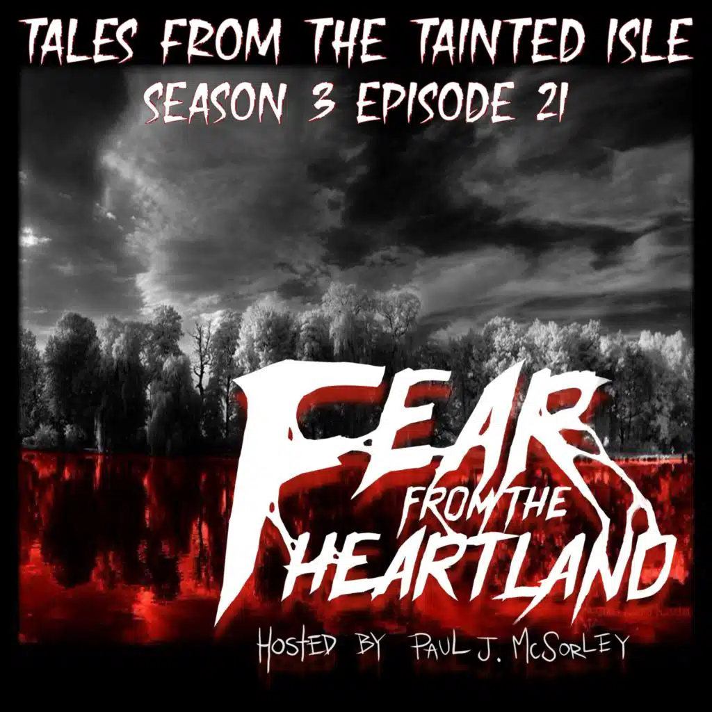 S3E21: Tales from the Tainted Isle - Fear From The Heartland