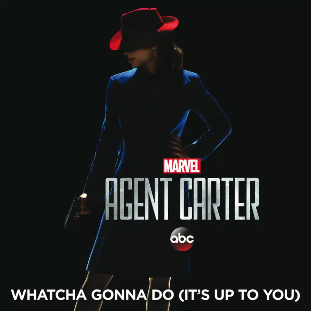 Whatcha Gonna Do (It's Up to You) (From "Marvel's Agent Carter (Season 2)")