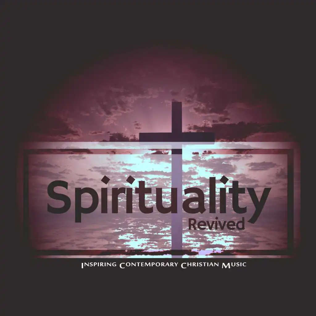 Spirituality Revived (Inspiring Contemporary Christian Music)