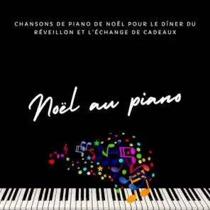 Noël au piano: Chansons de piano de Noël pour le dîner du réveillon et l'échange de cadeaux