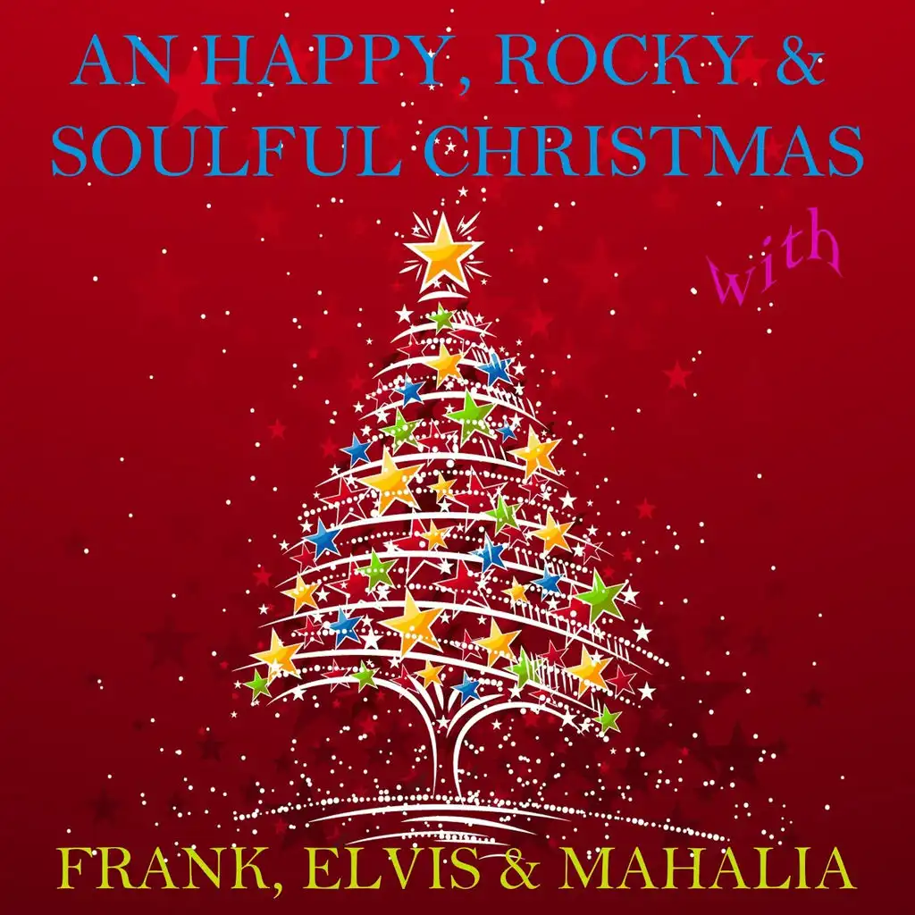 A Happy, Rocky & Soulful Christmas With Frank, Elvis & Mahalia