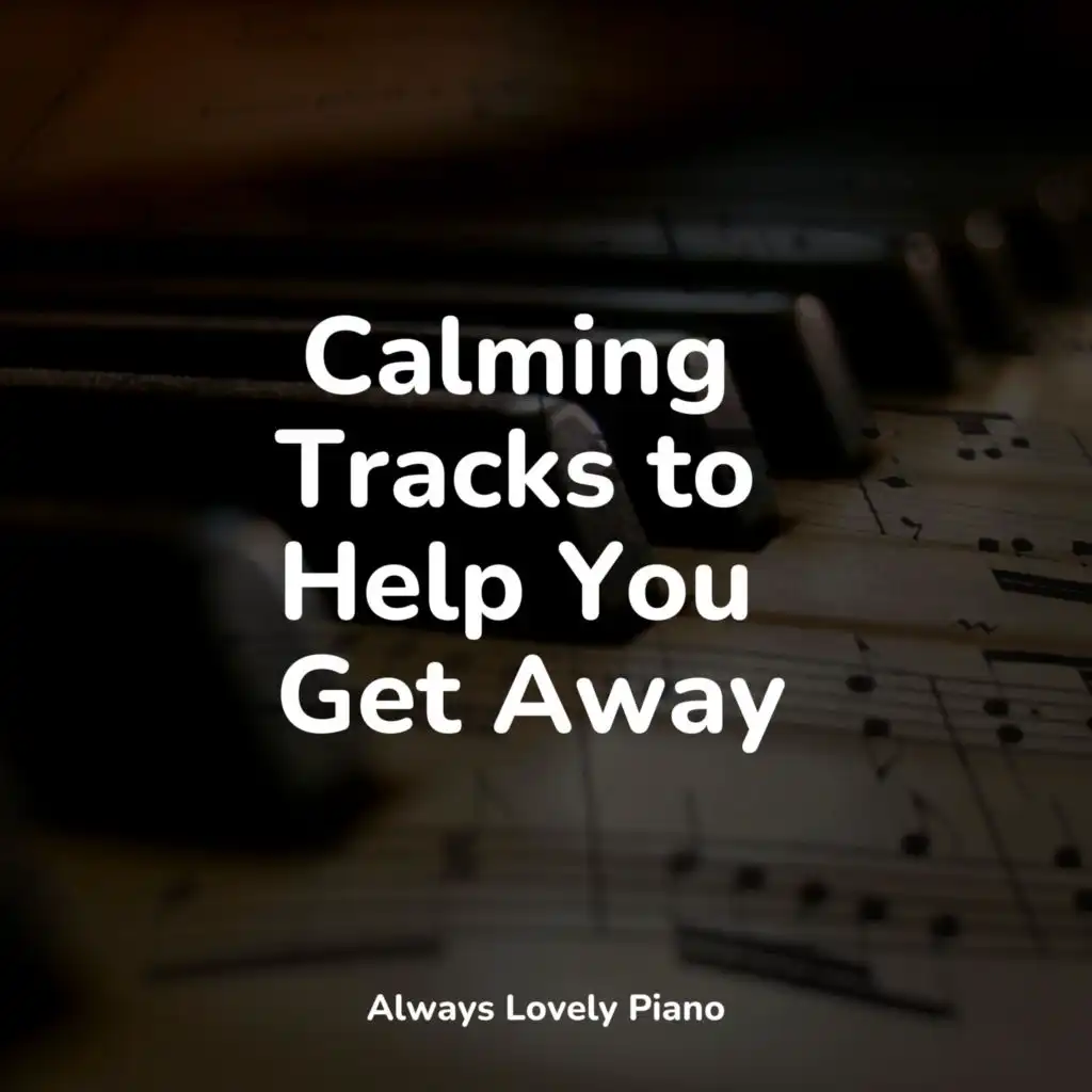 Calming Tracks to Help You Get Away