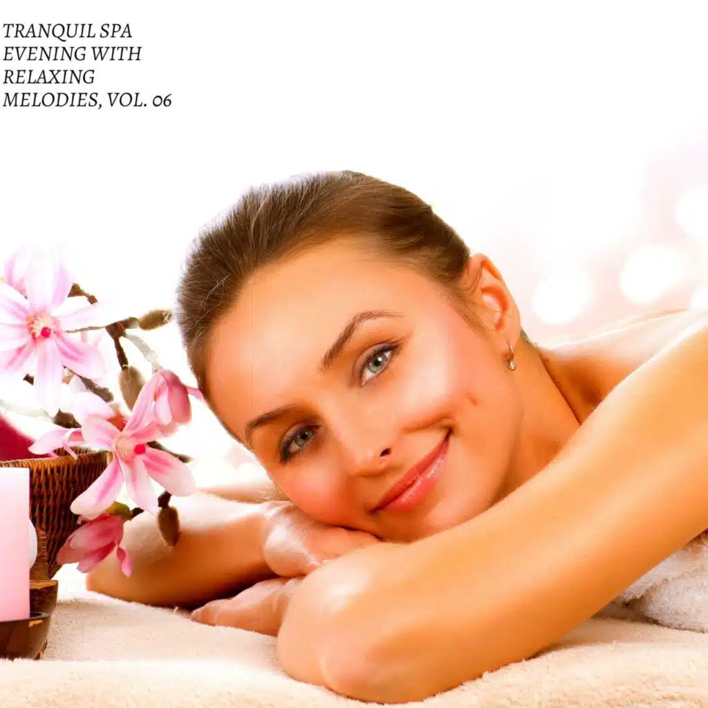 Tranquil Spa Evening with Relaxing Melodies, Vol. 06
