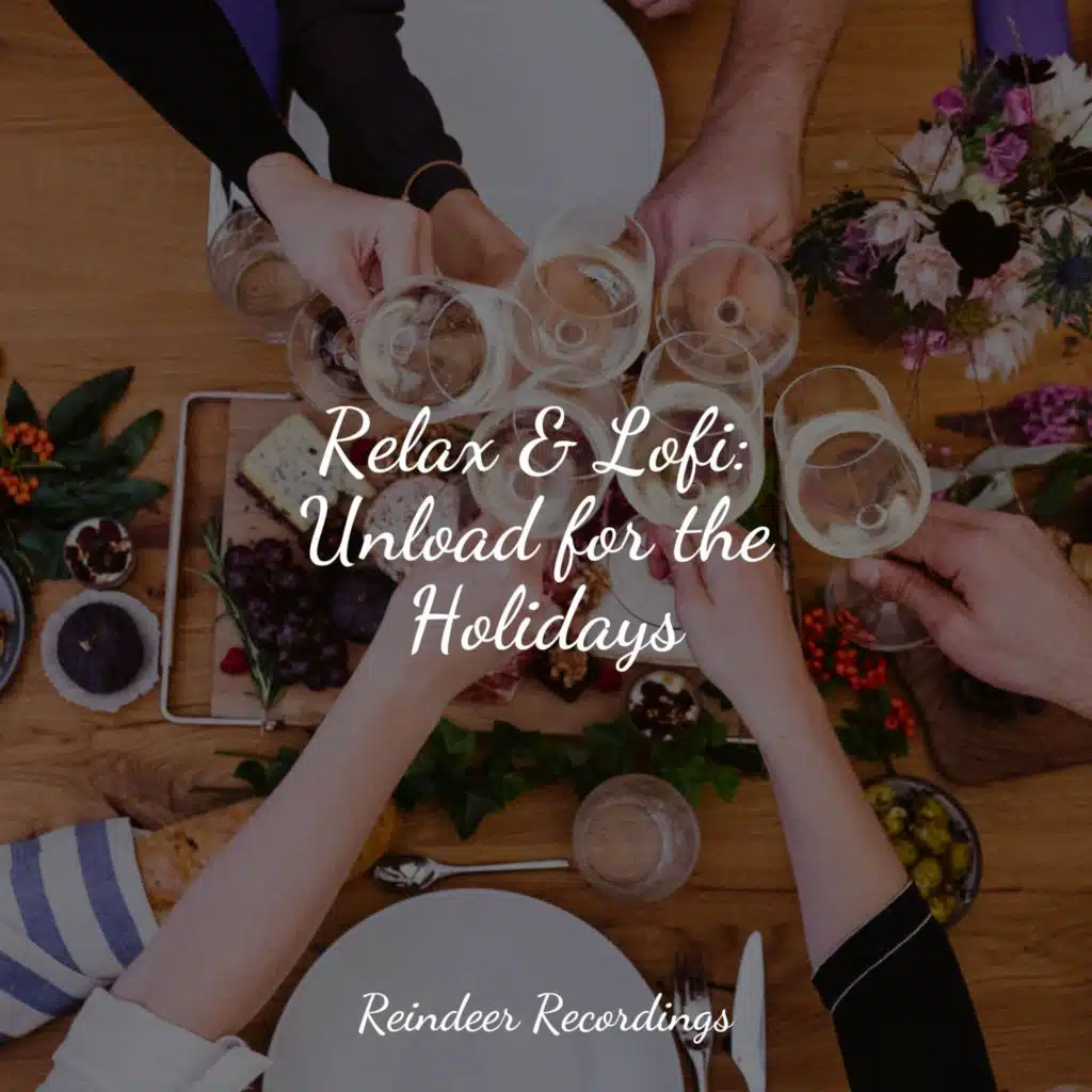 Relax & Lofi: Unload for the Holidays