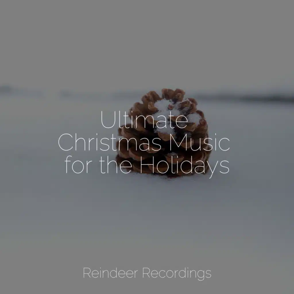 Ultimate Christmas Music for the Holidays