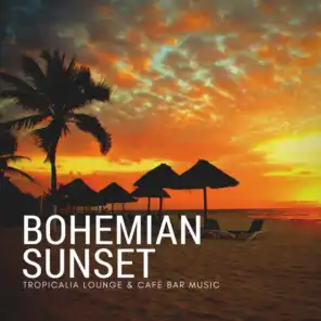Bohemian Sunset (Tropicalia Lounge  and amp; Cafe Bar Music)