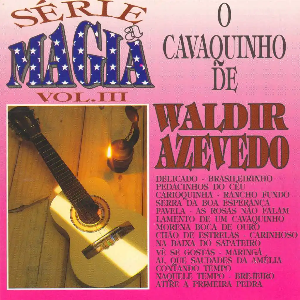 Série a Mágia - Vol III - O Cavaquinho de Waldir Azevedo