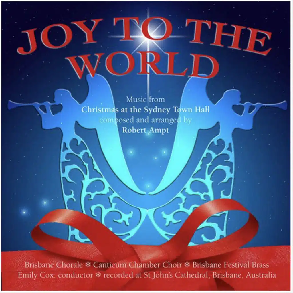 Joy to the World (feat. The Brisbane Chorale & Canticum Chamber Choir)