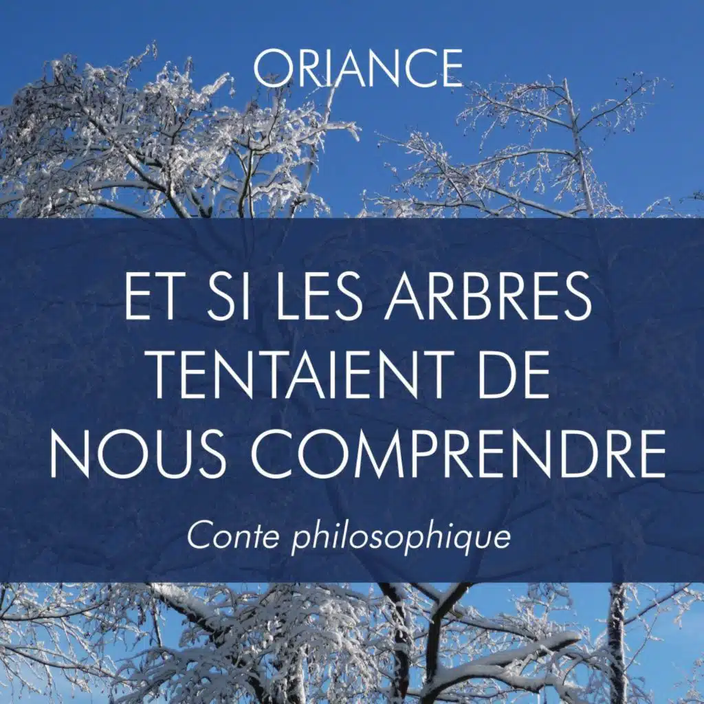 Et si les arbres tentaient de nous comprendre (Conte Philosophique)