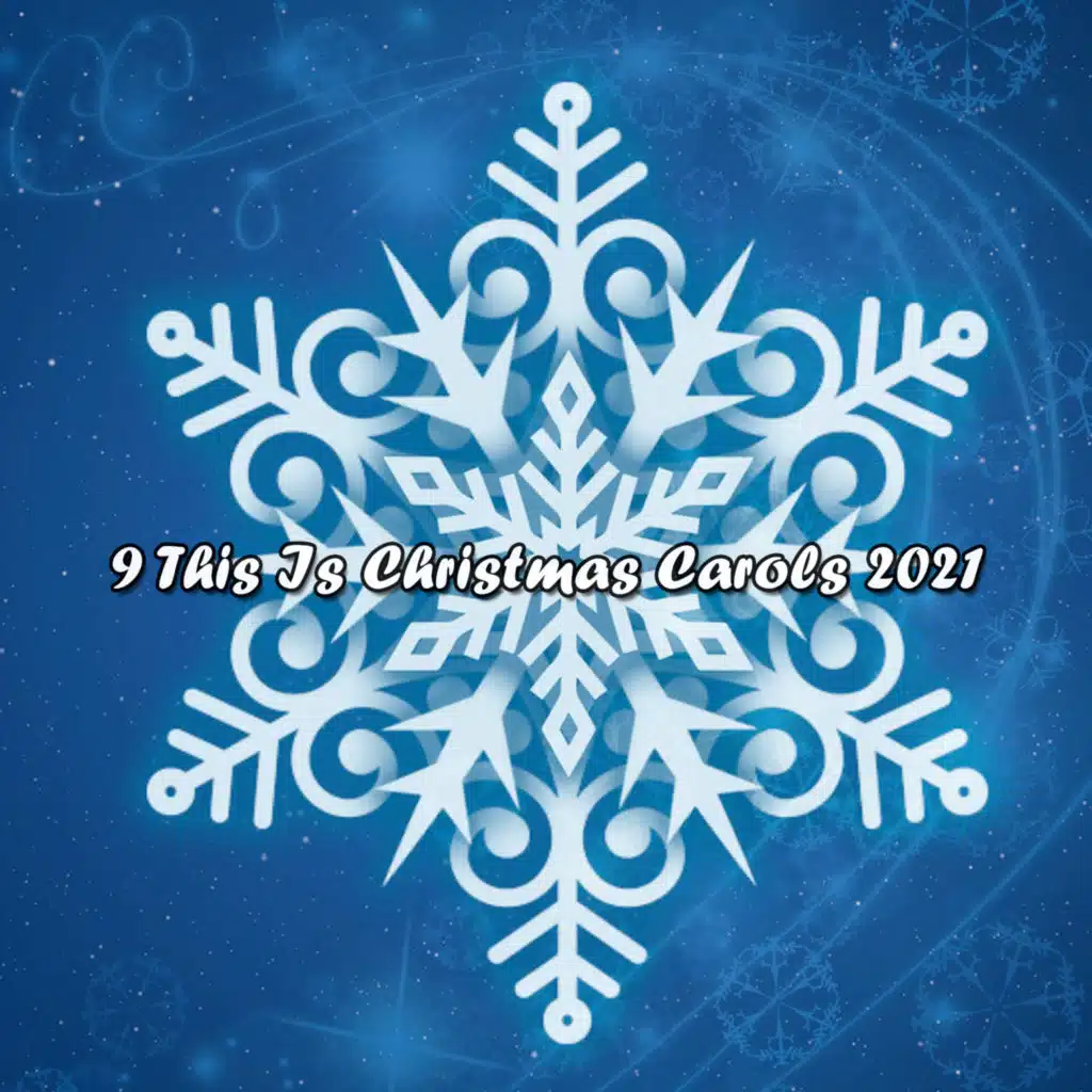 9 This Is Christmas Carols 2021