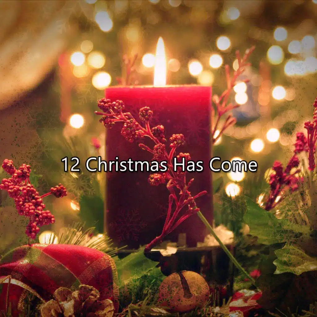 12 Christmas Has Come