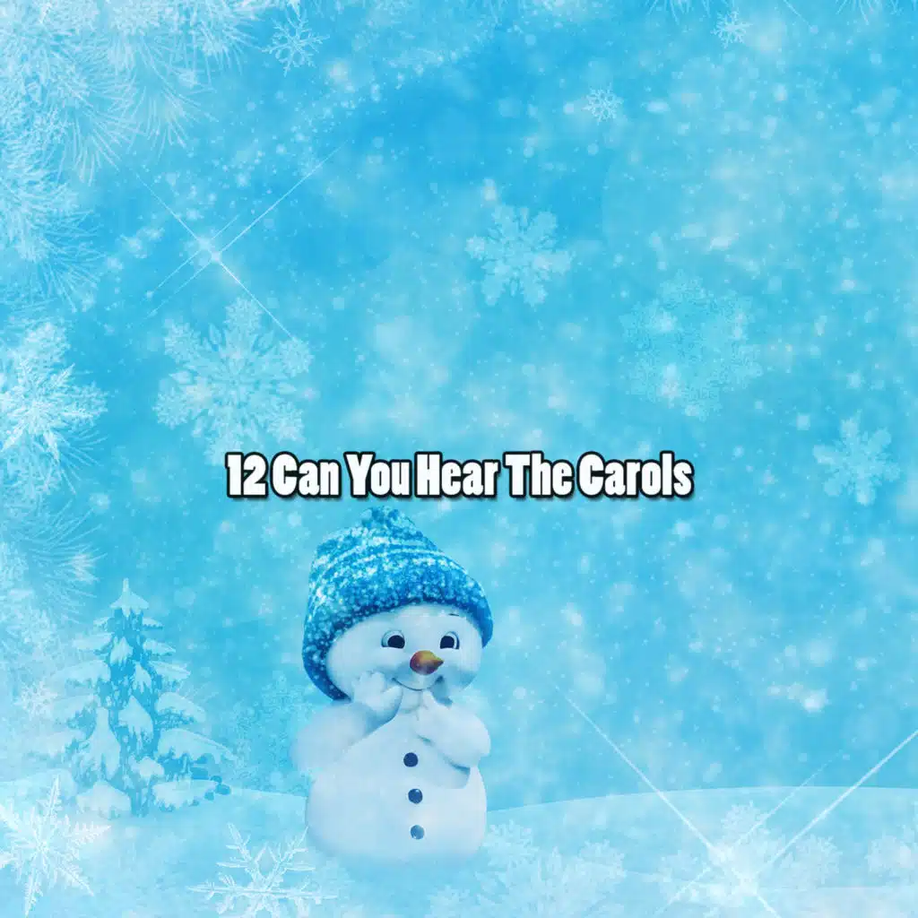 12 Can You Hear The Carols