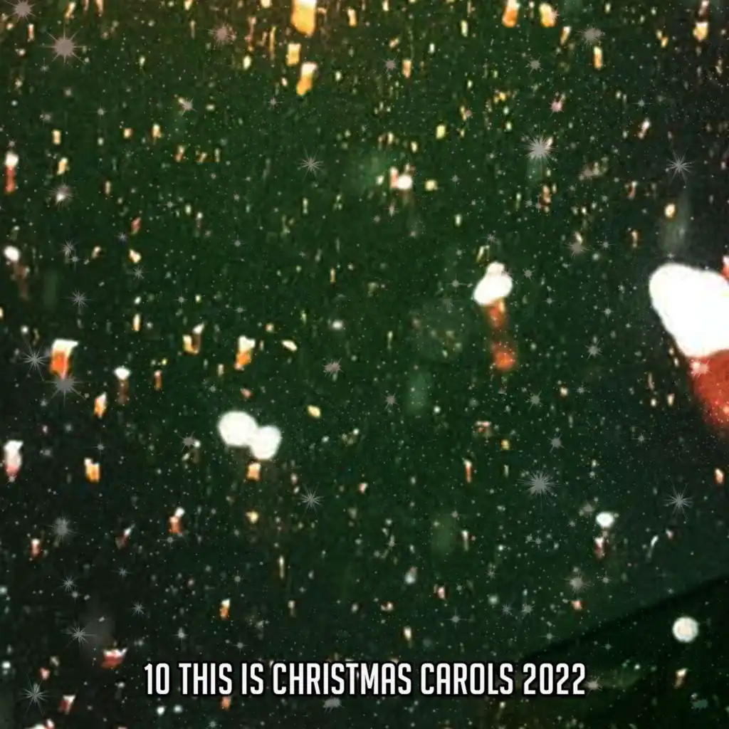 10 This Is Christmas Carols 2022