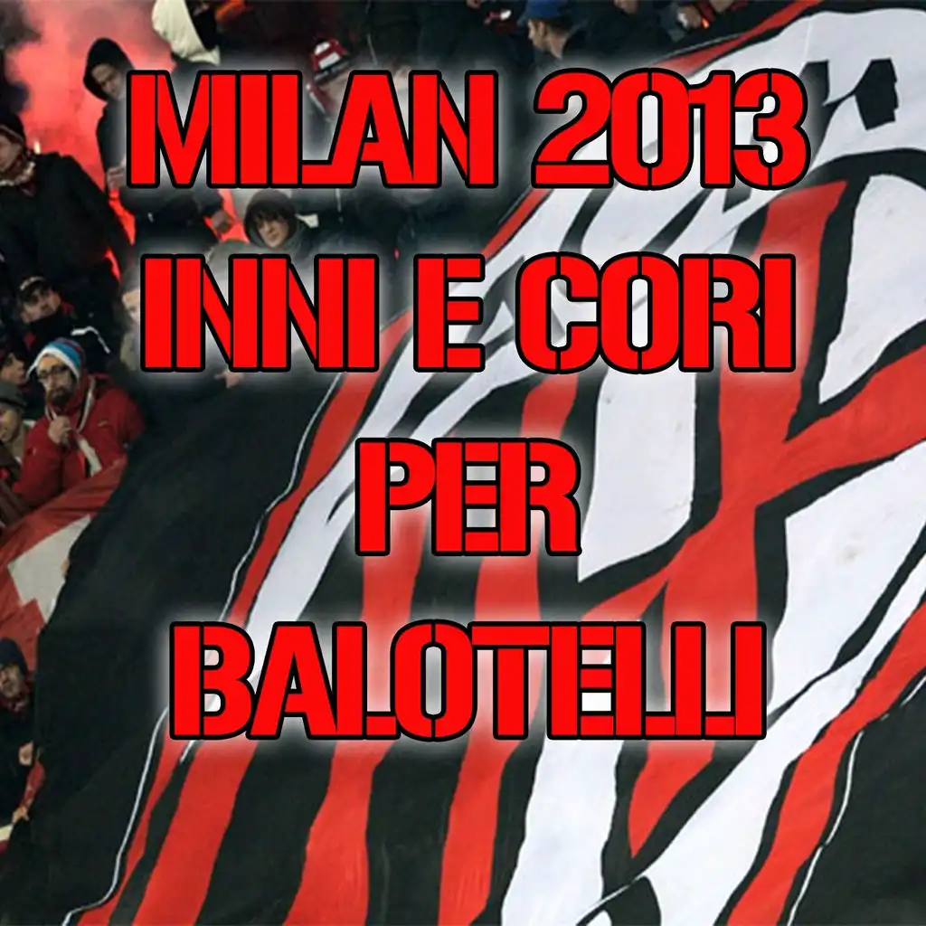 Nuovo coro per Mario Balotelli della curva sud Milano e sfottò ai nerazzurri