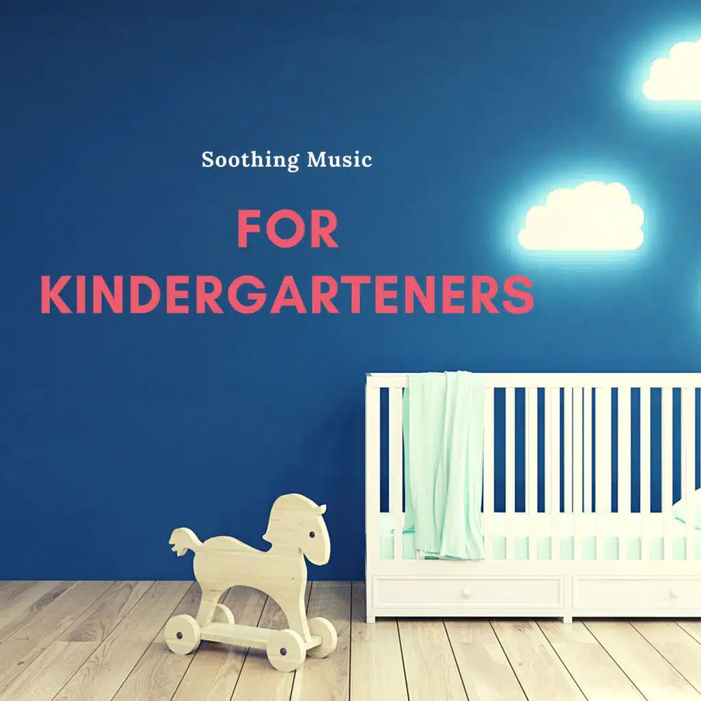 Soothing Music for Kindergarteners - Relaxing Lullabies