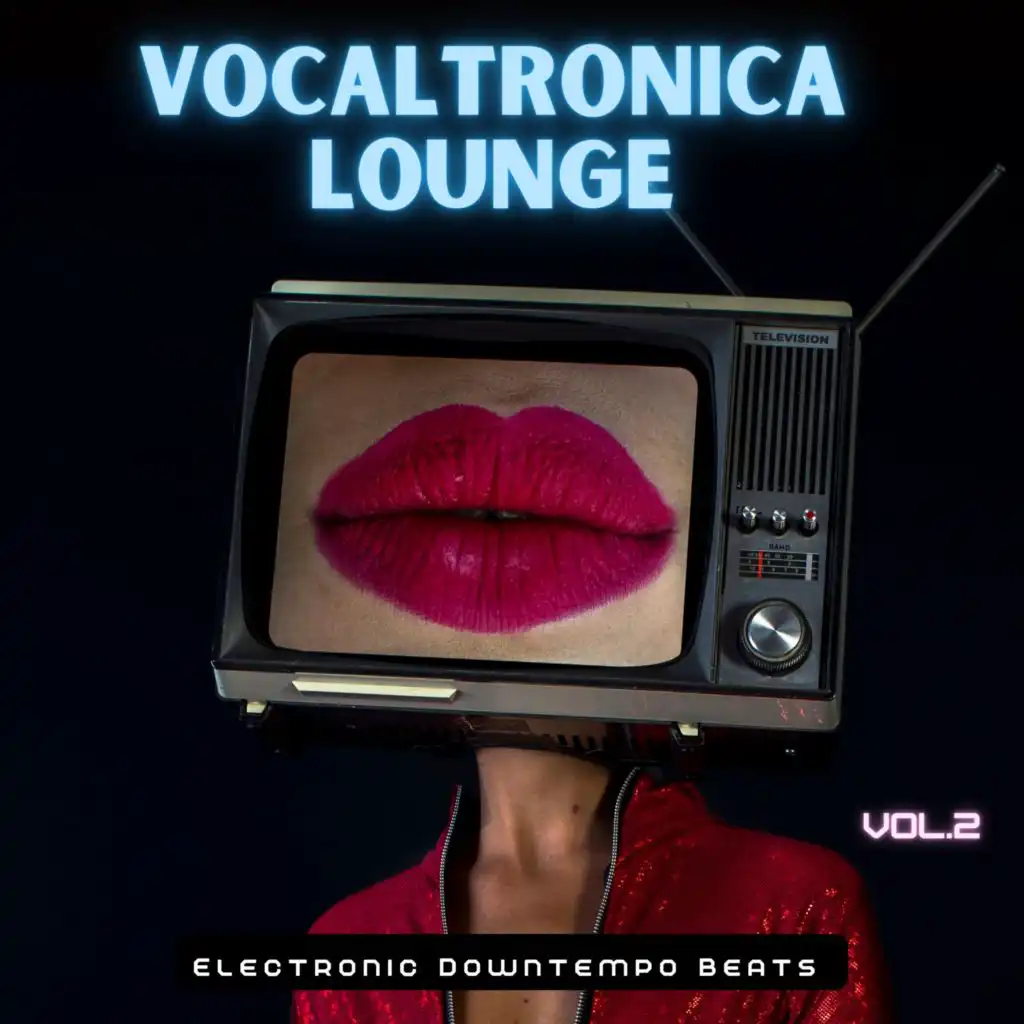 Vocaltronica Lounge, Vol. 2 (Electronic Downtempo Beats)