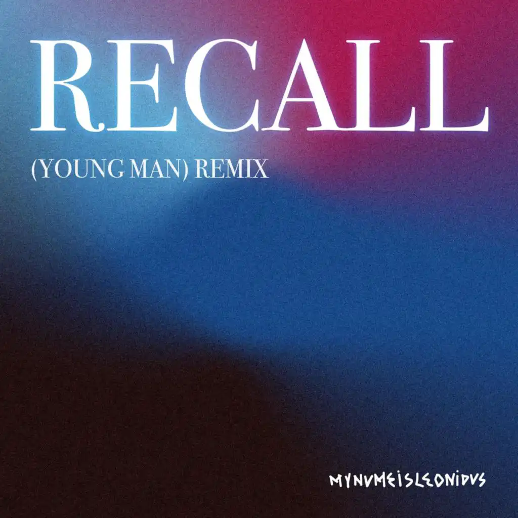 Recall (Young Man) (mynameisleonidas remix)