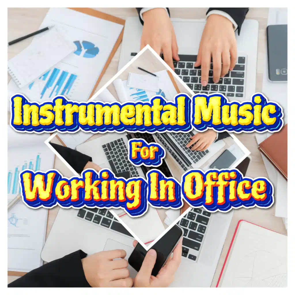 Instrumentals For Better Work Ethic, Instrumental Music For Working In Office & Safe For Work Music