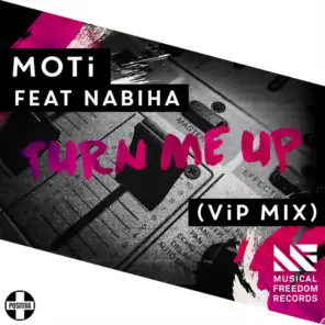 Turn Me Up (ViP Mix) [feat. Nabiha & MOTI]