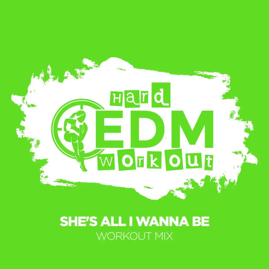 She's All I Wanna Be (Workout Mix Edit 140 bpm)