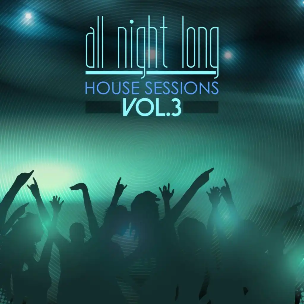 All Night Long House Sessions, Vol. 3