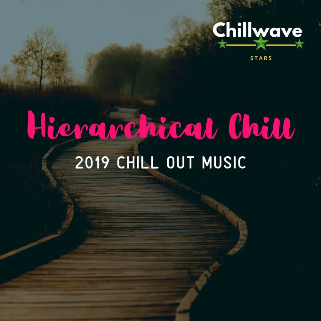 Hierarchical Chill - 2019 Chill Out Music
