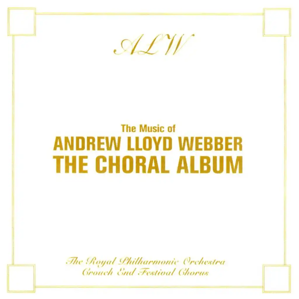The Music of Andrew Lloyd Webber the Choral Album