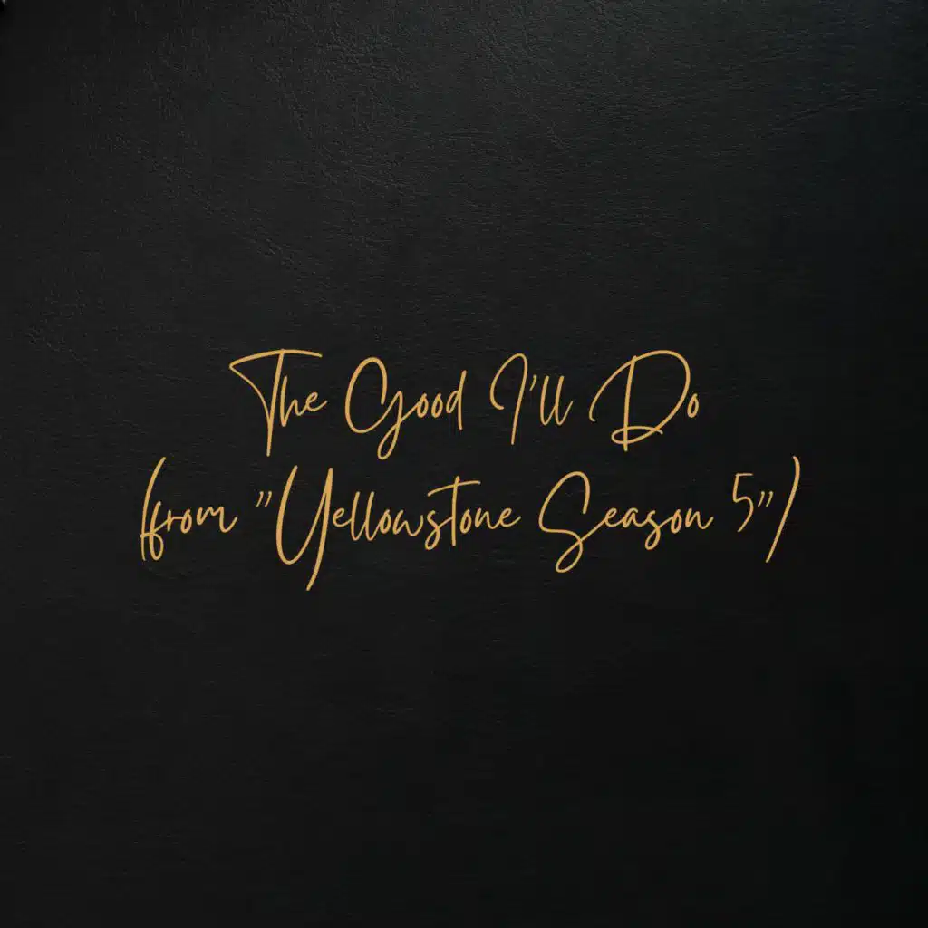 The Good I'll Do (from "Yellowstone Season 5")