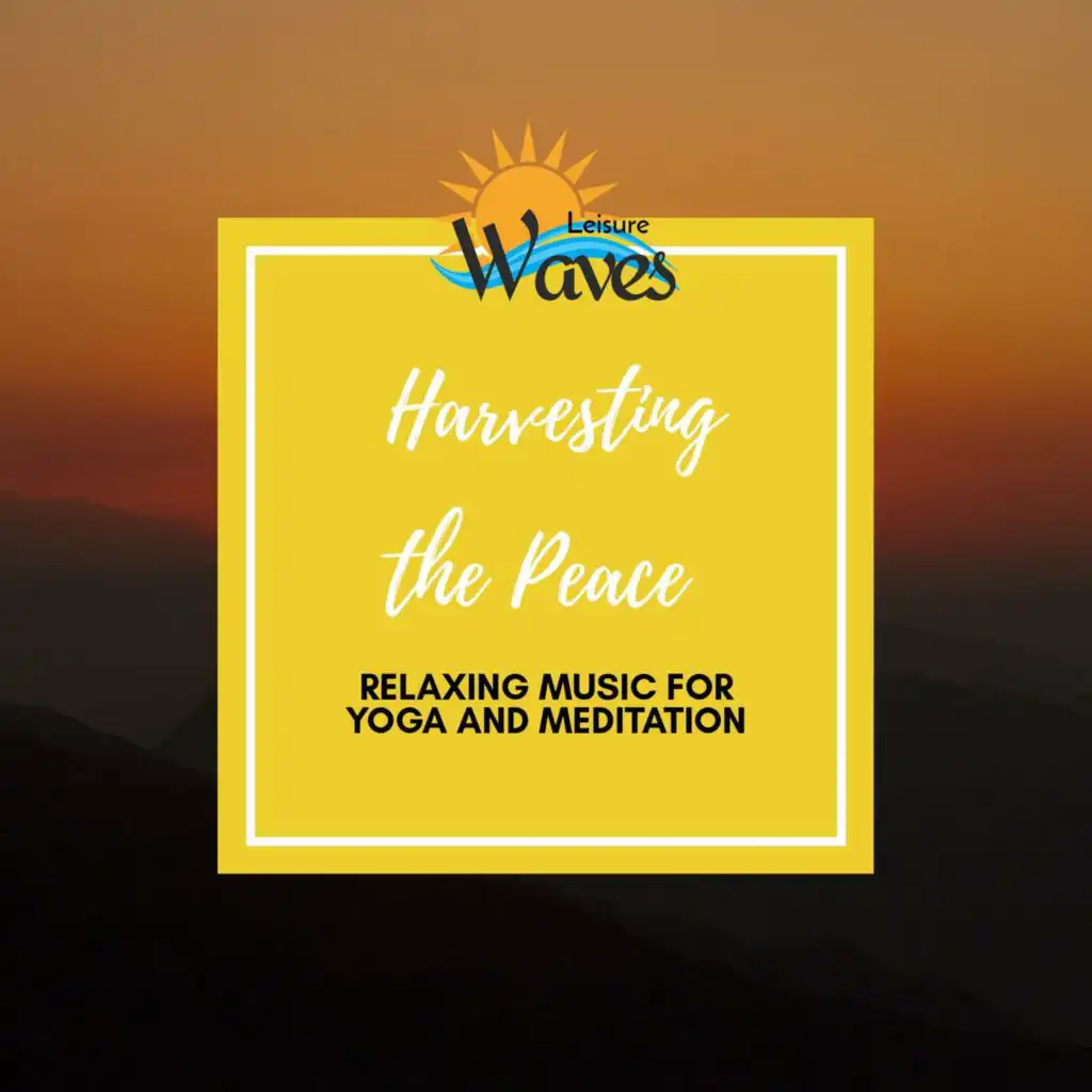 Harvesting the Peace - Relaxing Music for Yoga and Meditation