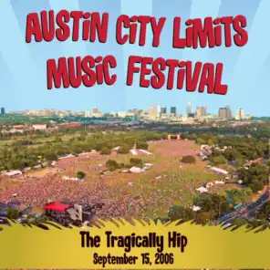 Live at Austin City Limits Music Festival 2006: The Tragically Hip