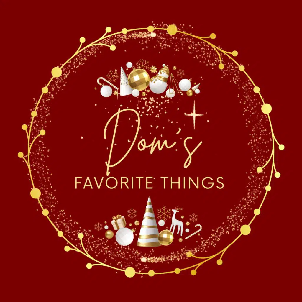 Dom's Favorite Things