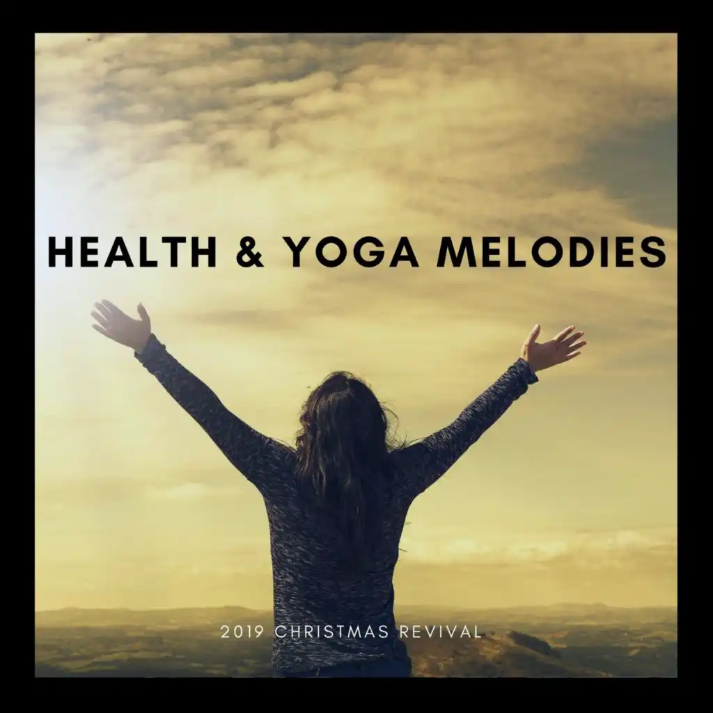 Health & Yoga Melodies - 2019 Christmas Revival