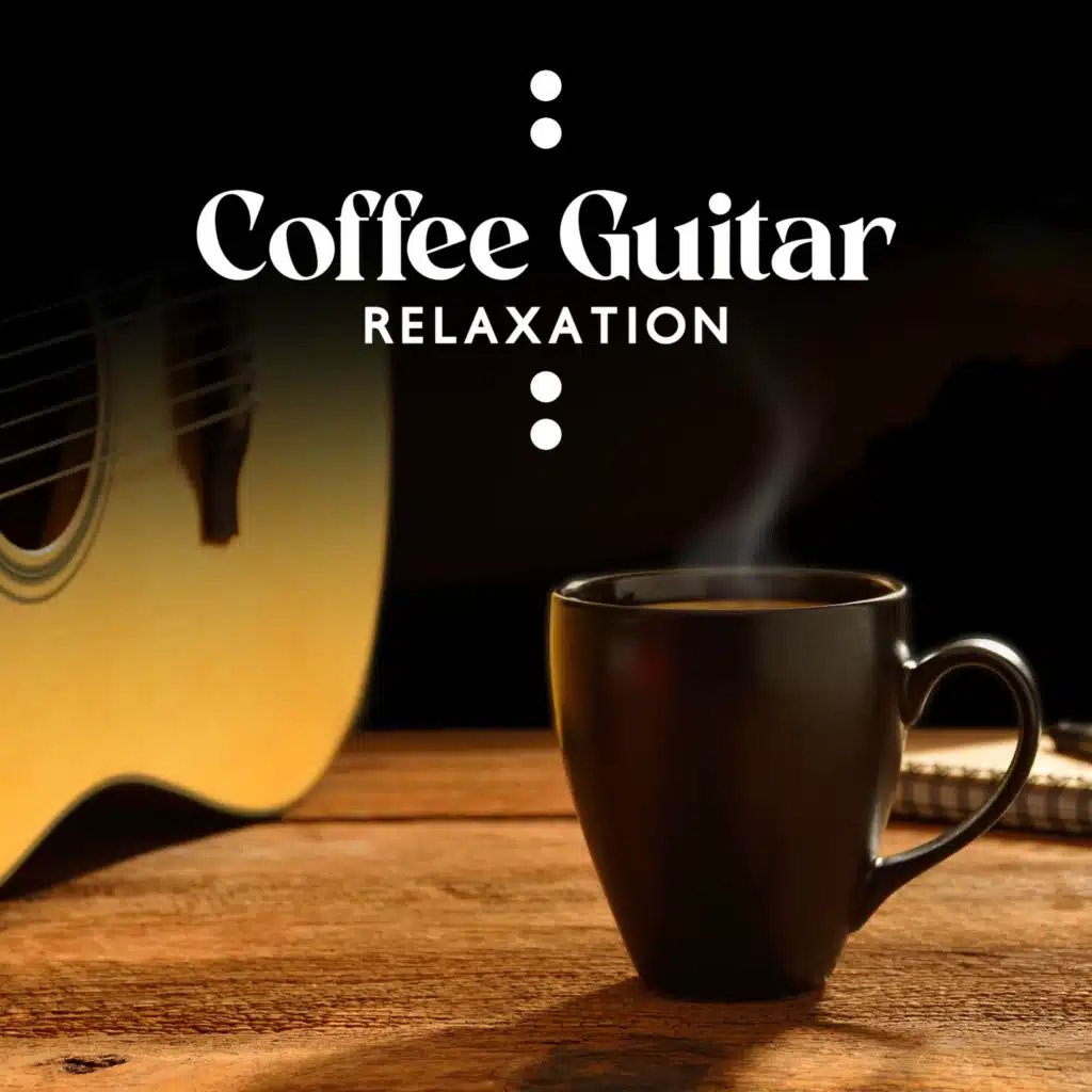 Coffee Guitar Relaxation: Soft and Subtle Guitar Tones for Cafes