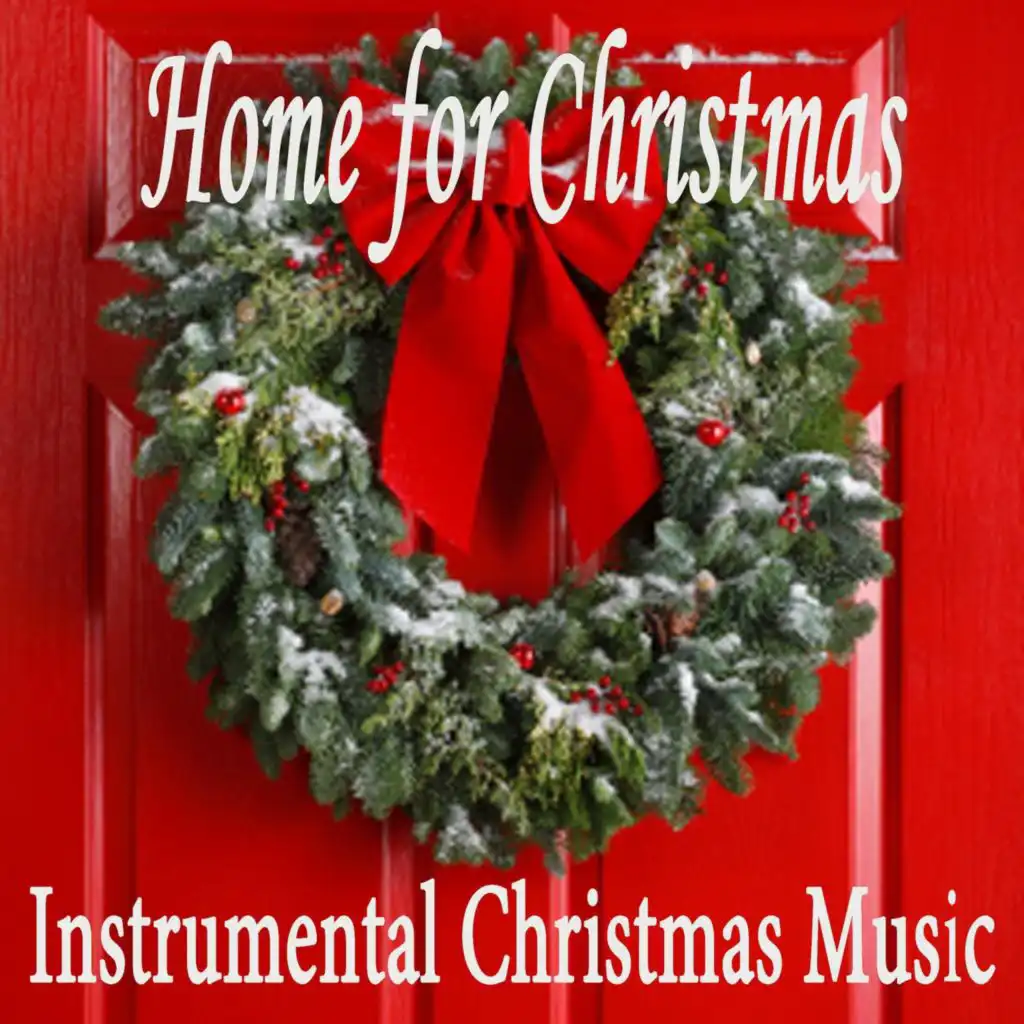 Home for Christmas: Instrumental Christmas Music