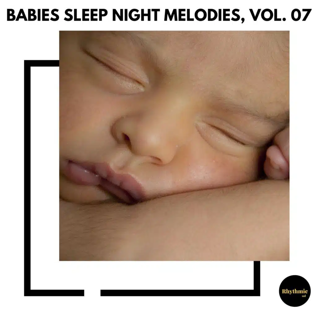 Babies Sleep Night Melodies, Vol. 07