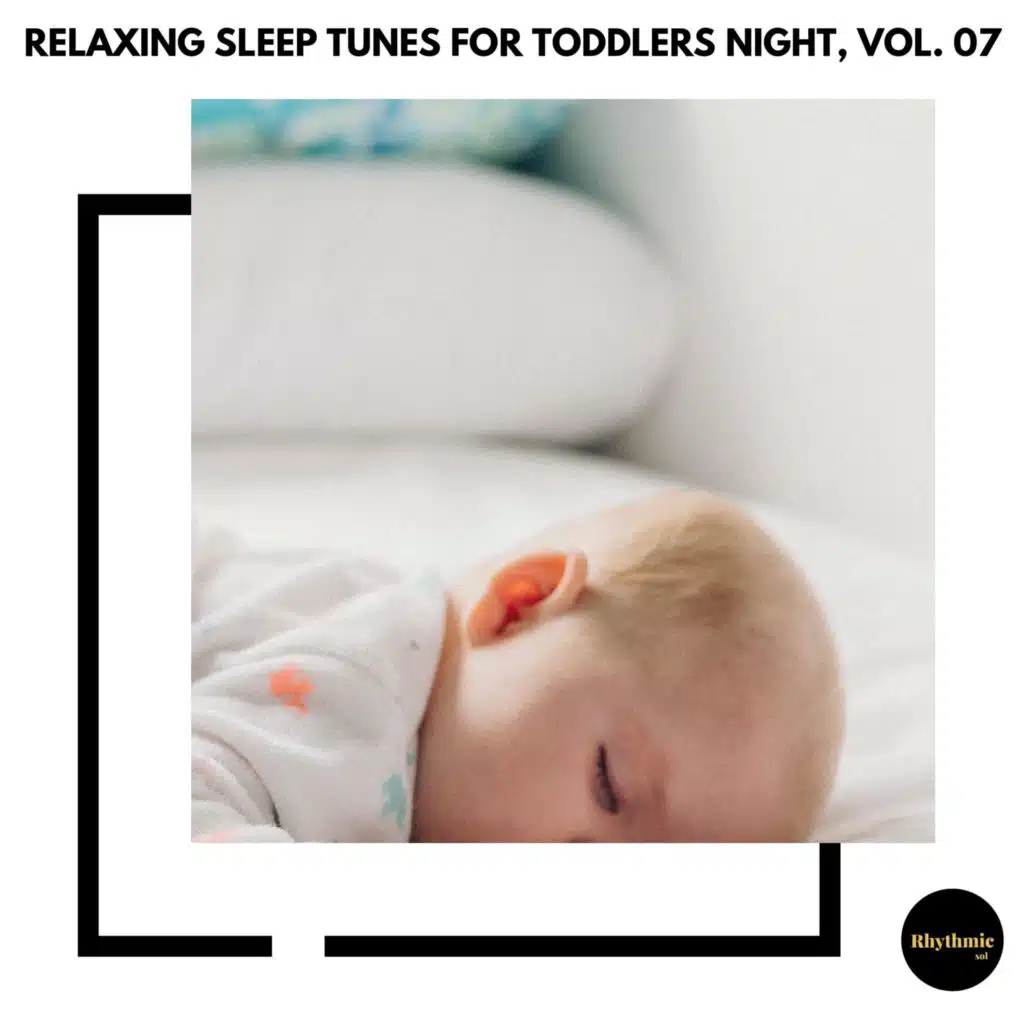 Relaxing Sleep Tunes for Toddlers Night, Vol. 07