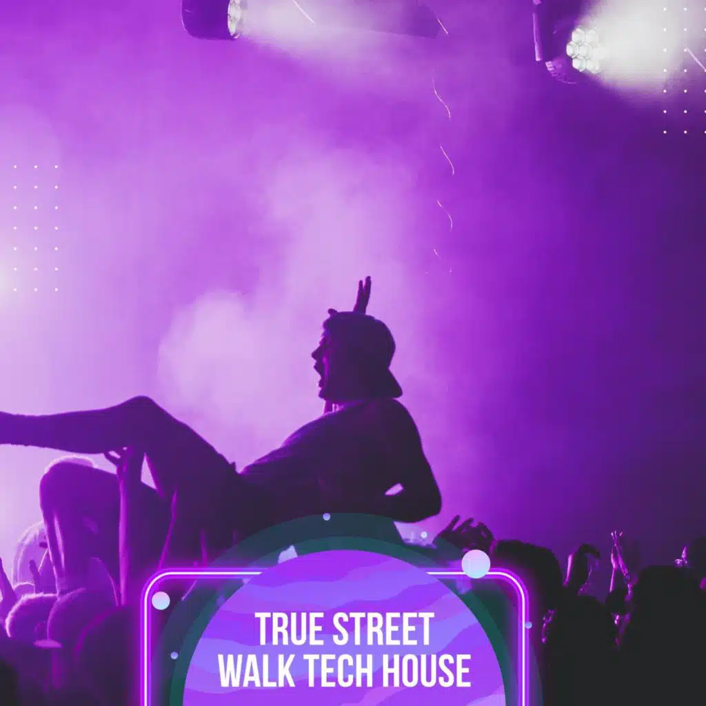 True Street Walk Tech House