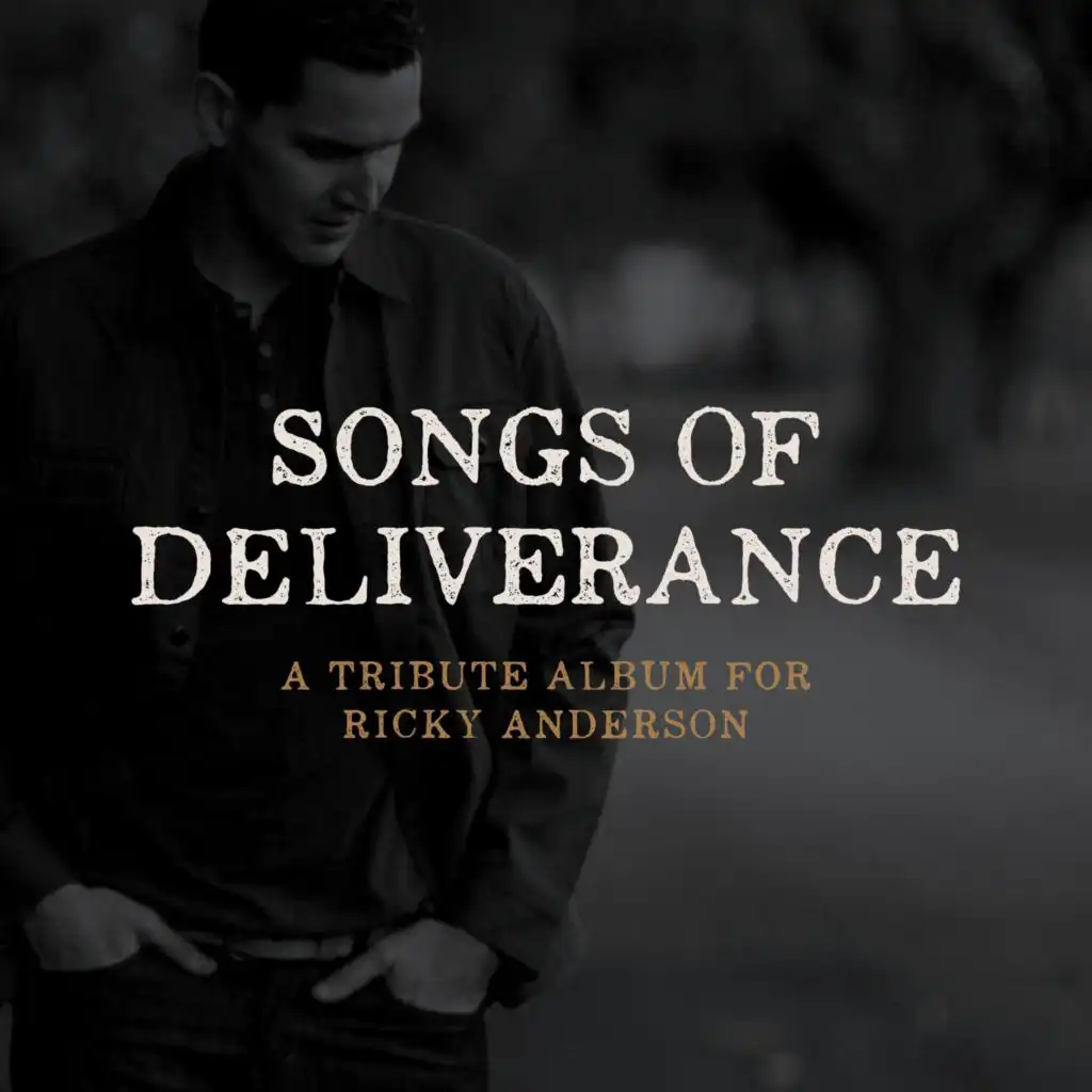 Songs of Deliverance: a Tribute Album for Ricky Anderson
