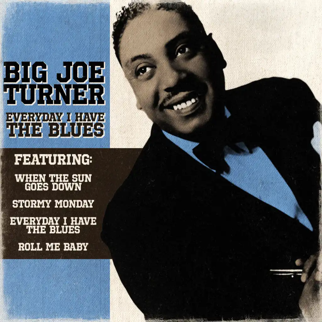 Big Joe Turner - Everyday I Have The Blues