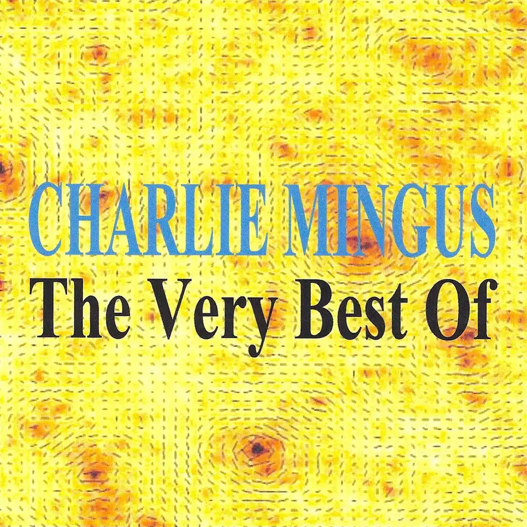 The Very Best of : Charlie Mingus