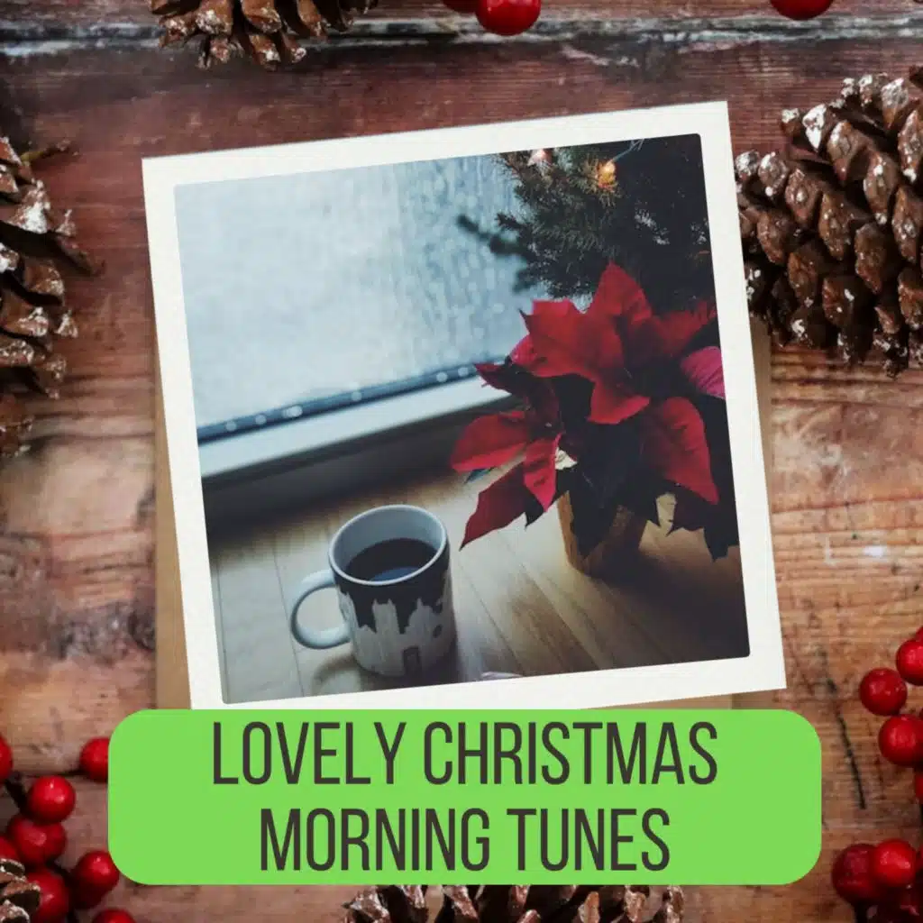 Lovely Christmas Morning Tunes